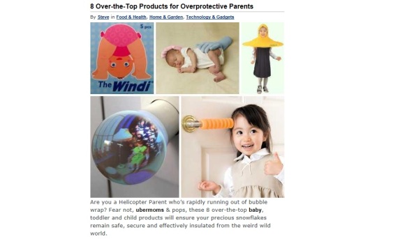 Make sure they're safe and sound.... http://webecoist.momtastic.com/2012/08/14/8-over-the-top-products-for-overprotective-parents/